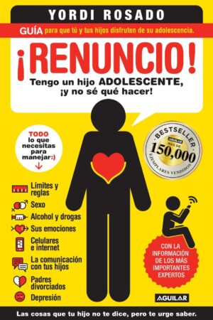 ¡Renuncio! Tengo un hijo adolescente, ¡y no sé qué hacer! de Yordi Rosado