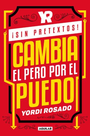 ¡Sin Pretextos!: Cambia El Pero por El Puedo de Yordi Rosado