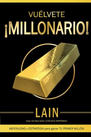 Saga ¡Vuélvete Millonario! 3: Vuélvete ¡Millonario! de  Lain García Calvo