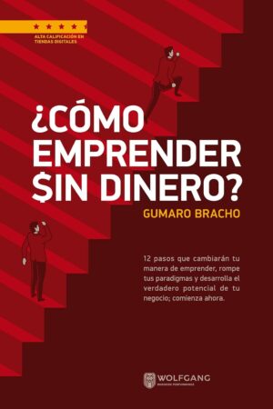 ¿Cómo emprender sin dinero? de Gumaro Bracho