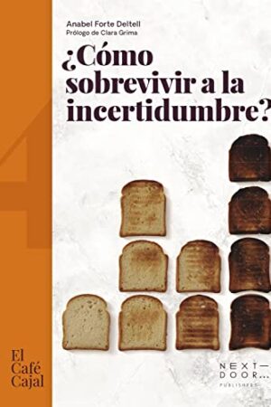 ¿Cómo sobrevivir a la incertidumbre? de Anabel Forte Deltell