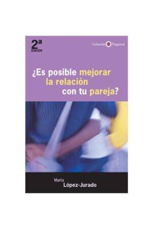 ¿Es posible mejorar la relación con tu pareja? de Marta López-Jurado