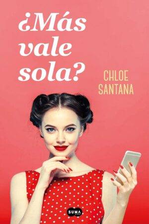 ¿Más vale sola? de Chloe Santana