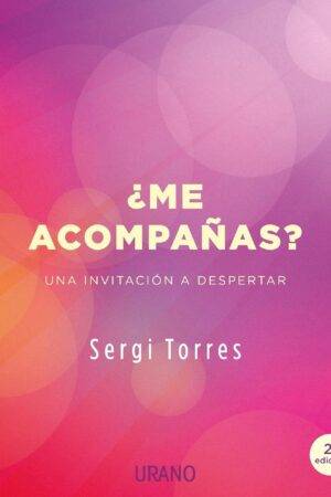¿Me acompañas?: Una invitación a despertar de Sergi Torres
