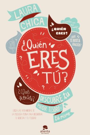 ¿Quién eres tú?: descubre tu mayor tesoro, tú misma de Laura Chica