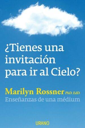 ¿Tienes una invitación para ir al cielo? Enseñanzas de una medium de Marilyn Rossner