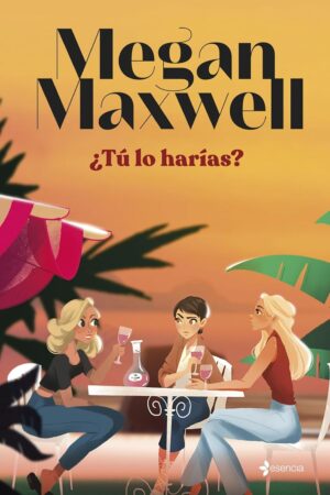 ¿Tú lo harías?  de Megan Maxwell