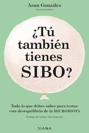 ¿Tú también tienes SIBO?: Todo lo que debes saber para tratar este desequilibrio de la microbiota de Asun González