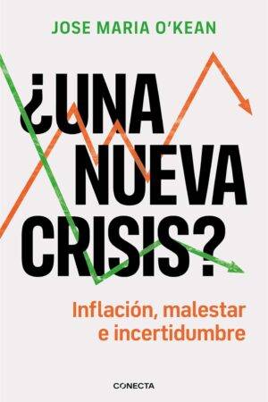 ¿Una nueva crisis?: Inflación, malestar e incertidumbre de José María O'Kean